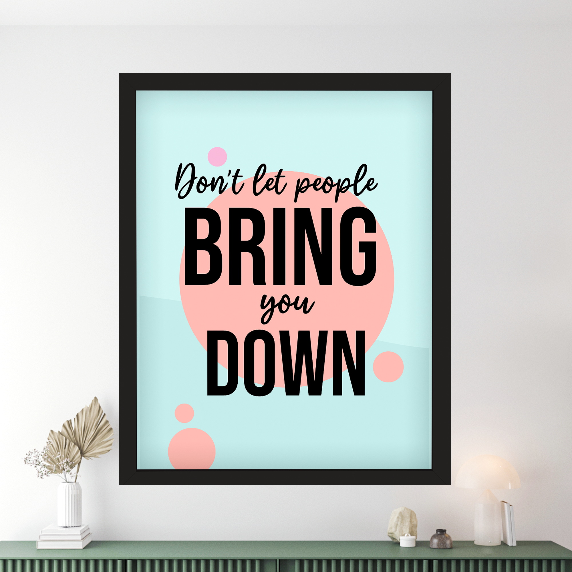Don't Let People Bring You Down Poster