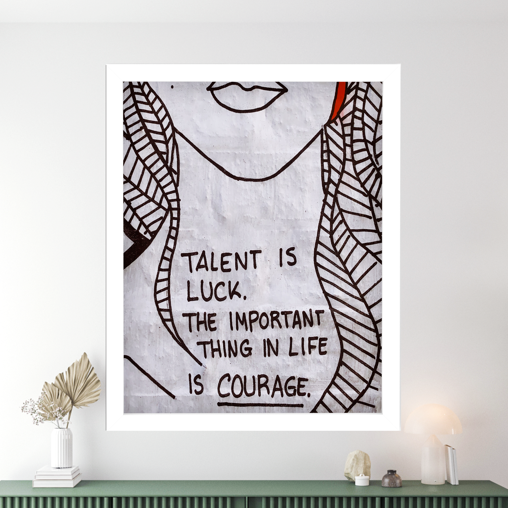 Talent Is Luck. The Important Thing In Life Is Courage Poster