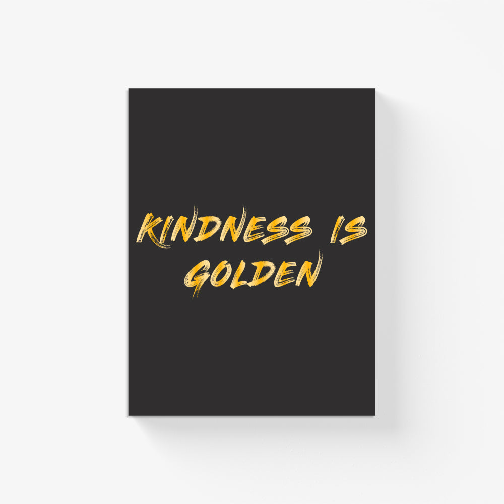 Kindness Is Golden Canvas