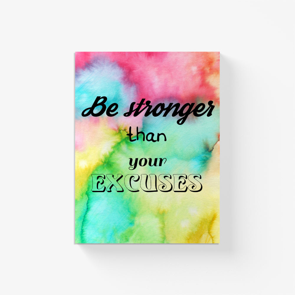 Be Stronger Than Your Excuses Canvas