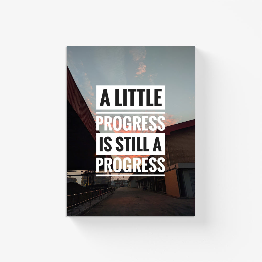 A Little Progress Is Still A Progress Canvas