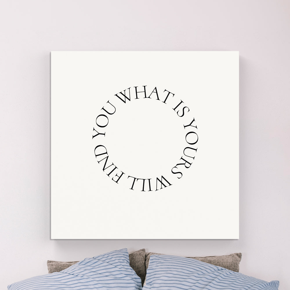 What Is Yours Will Find You Canvas