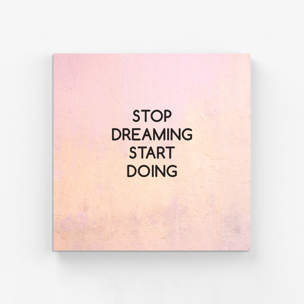 Stop Dreaming Start Doing  Canvas