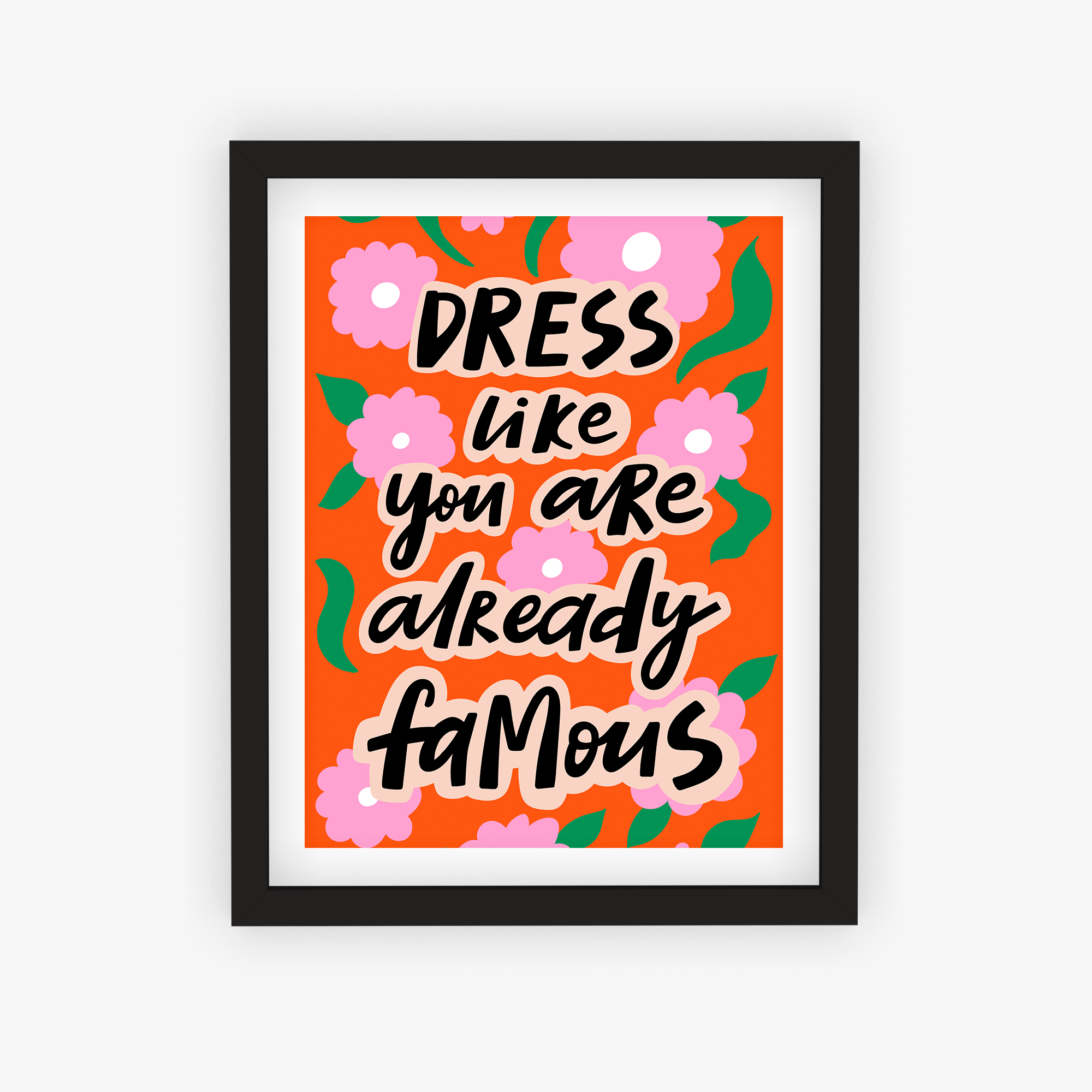 Dress Like You Are Already Famous Poster