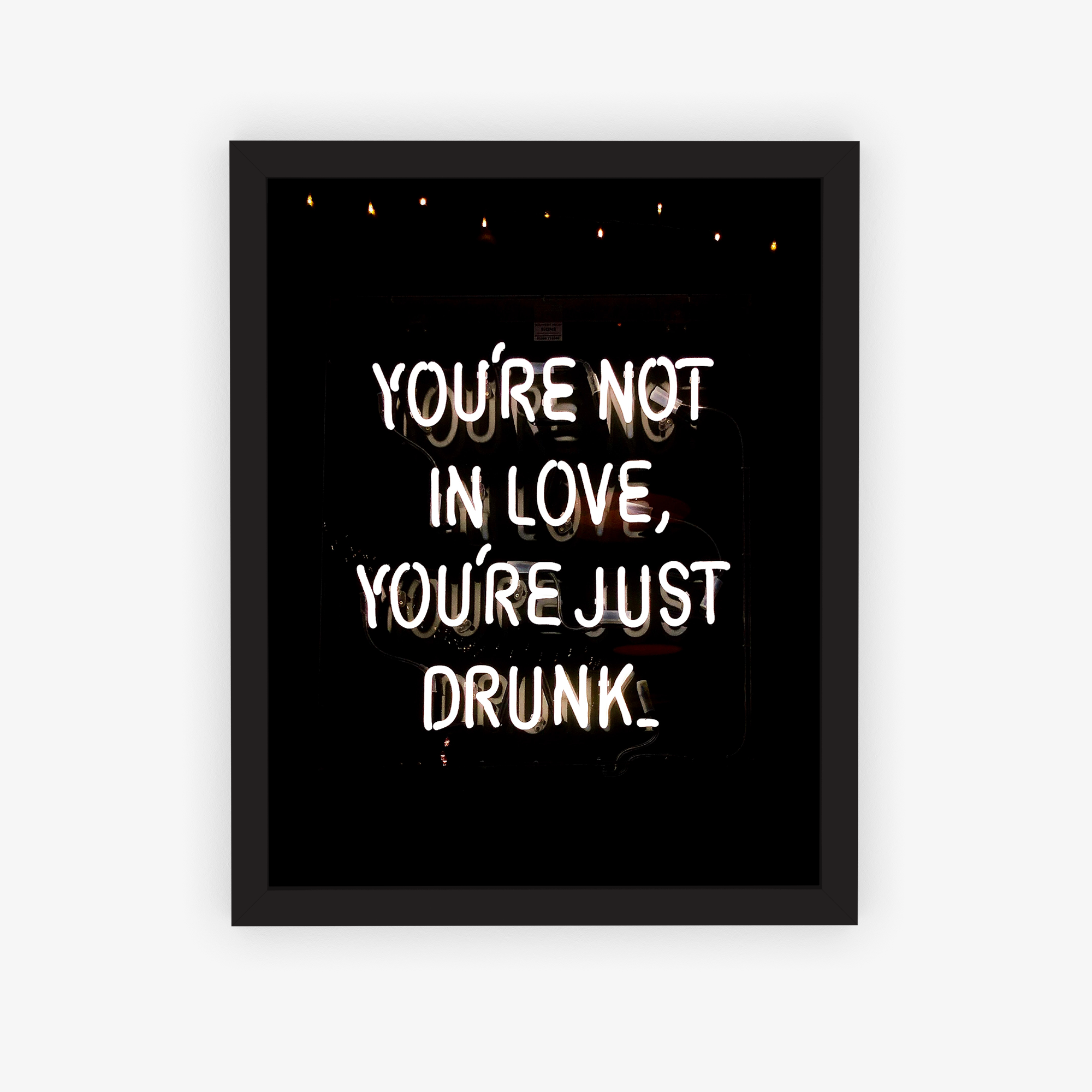 You're Not In Love, You're Just Drunk Poster