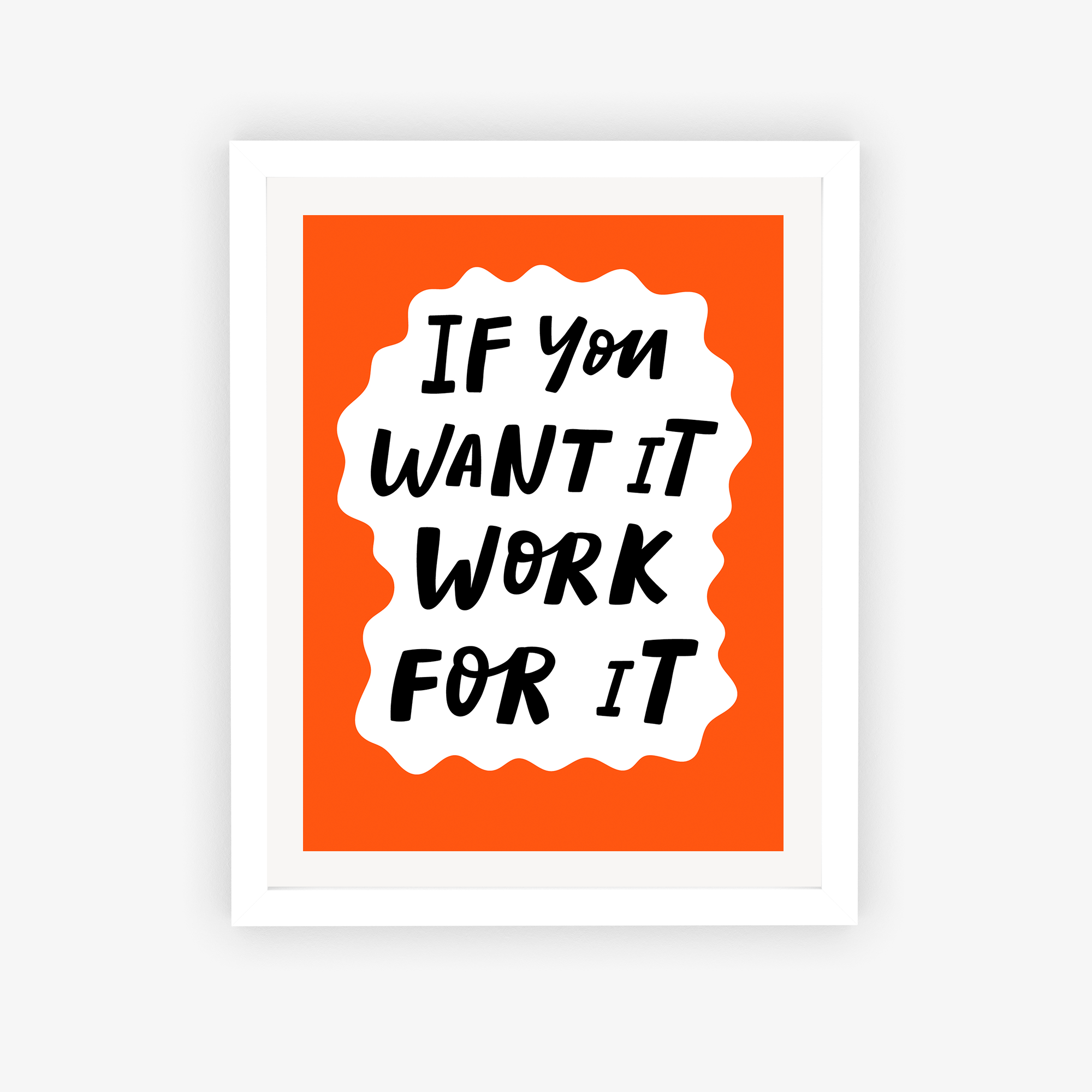 If You Want It Work For It Poster